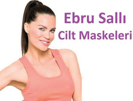 Ebru Şallı’nın Güzellik Maskeleri