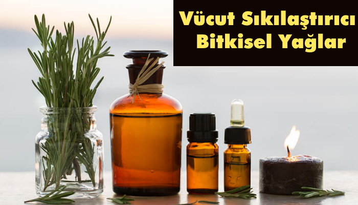 İşte Diri Ve Sıkı Bir Vücut İçin Bitkisel Yağlar Ve Uygulanışları